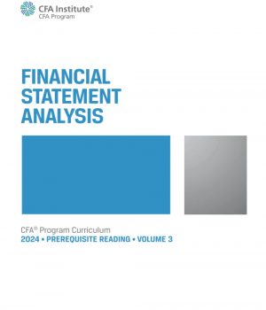 2024 CFA Program Prerequisite Reading Volume 3 Financial Statement Analysis