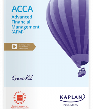 ACCA Advanced Financial Management (AFM) Exam Kit Kaplan 2024