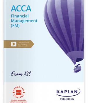 ACCA Financial Management (FM) Exam Kit Kaplan 2024