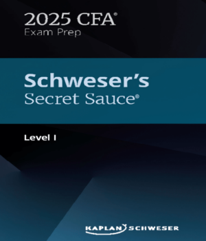 CFA 2025 Schweser Secret Sauce Level 1