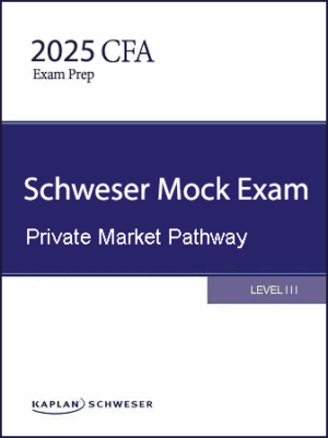 CFA 2025 Schweser 模擬考試 Level 3 Private Markets Pathway