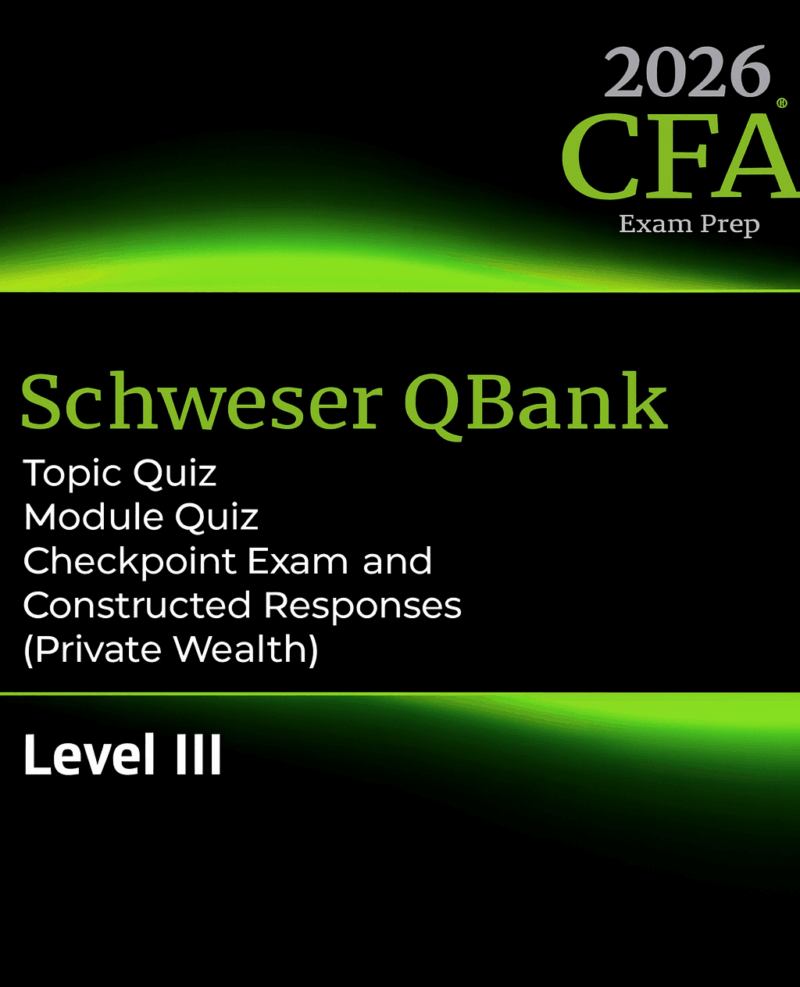 CFA 2026 Level 3 Schweser Qbank CFA 2026 Level 3 Schweser Qbank, Topic Quiz, Module Quiz, Checkpoint Exam and Constructed Responses (Private Wealth Pathway)