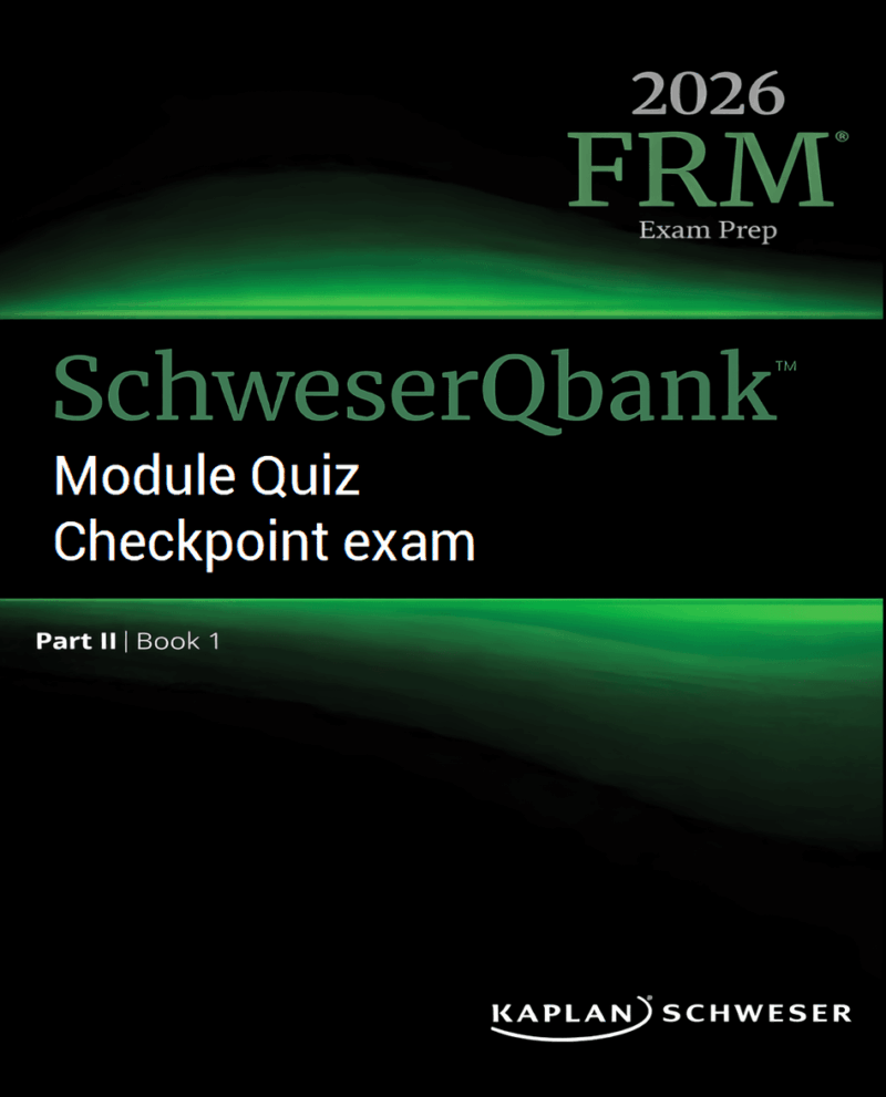 2026-FRM-Part-2-Schweser-Qbank FRM 2026 Part 2 Schweser Question Bank, Module Quiz and Checkpoint Exam