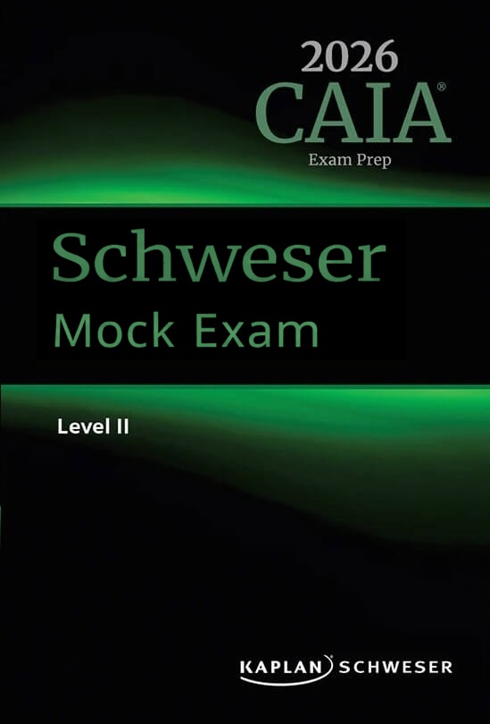 CAIA 2026 Level 2 Schweser Mock Exam