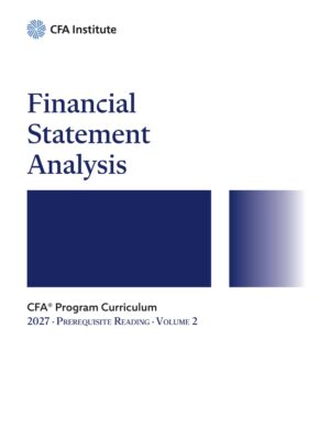 2027 CFA Program Prerequisite Reading Volume 2: Financial Statement Analysis
