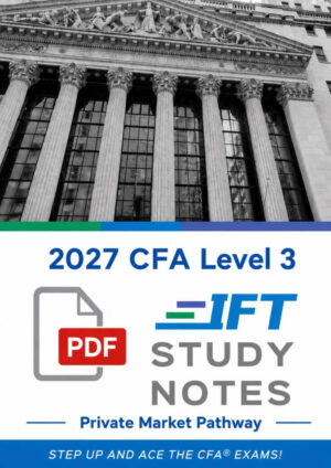 CFA 2027 IFT Study Notes Level 3 Private Market Pathway with Formula Sheet